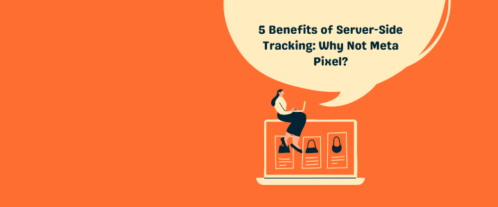 Illustration showing 5 benefits of server-side tracking and why not to use Meta Pixel, with person sitting on laptop.